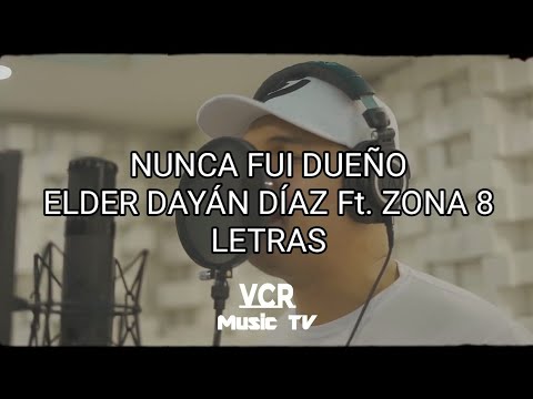 Nunca Fui Dueño - Elder Dayán Díaz Ft. Zona 8 (Letra)