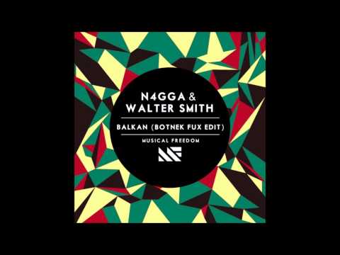 N4GGA & Walter Smith - Balkan (Botnek Fux Edit)