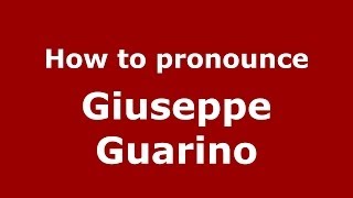 How to pronounce Giuseppe Guarino