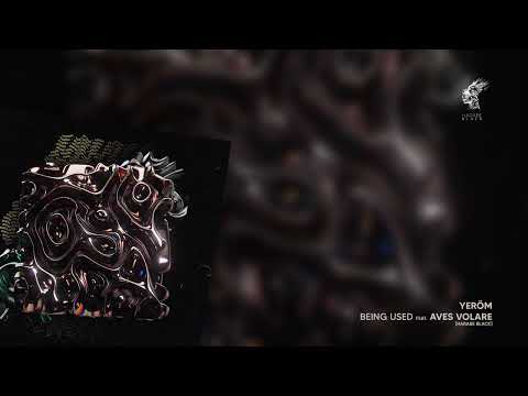 Yeröm - Being Used feat. Aves Volare [Harabe Black]