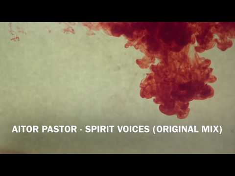Aitor Pastor   Spirit voices (Original Mix)