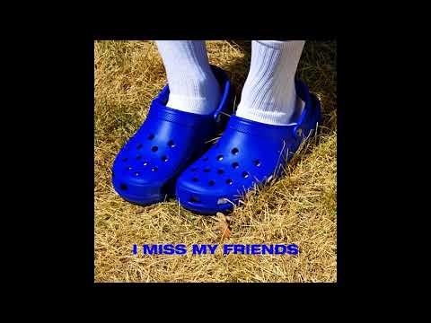 Video thumbnail for I Miss My Friends
