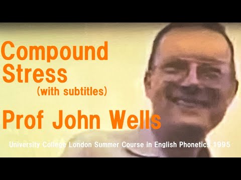 Prof John C. Wells_Compound Stress_University College London Summer Course in English Phonetics 1995