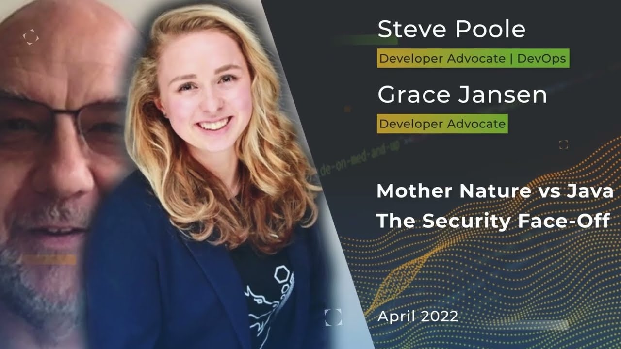 Devnexus 2022 - Mother Nature vs Java - The Security Face Off -  Steve Poole, Grace Jansen