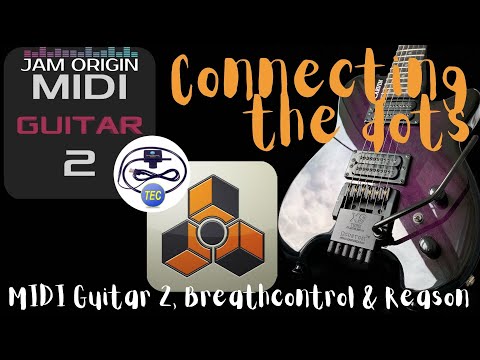 Connecting the dots: Setting up MIDI Guitar 2 ,TEControl  breath controller & Reason