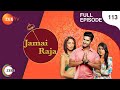 Jamai Raja - Full Ep - 113 - Sidharth, Roshani, Durga, Mahi, Mithul, Samaira - Zee TV