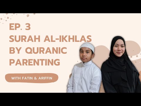 Ep. 3 Simple Tafsir of Surah Al-Ikhlas by Quranic Parenting