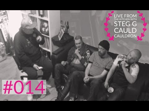 Live from the Kitchen with Steg G - Episode 014 - special guests Cauld Cauldron
