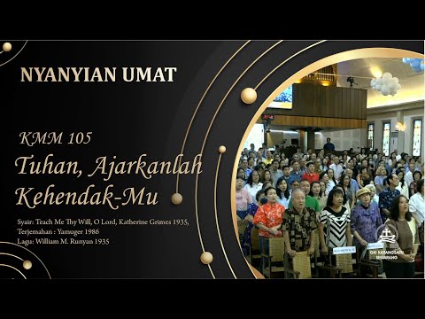 KMM 105 | Tuhan, Ajarkanlah Kehendak-Mu | Teach Me Thy Will, O Lord | Congregation Singing