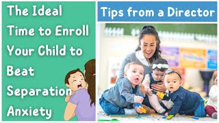 The Best Age to Enroll Your Child in a Childcare Program | Daycare Transition Tips for Parents