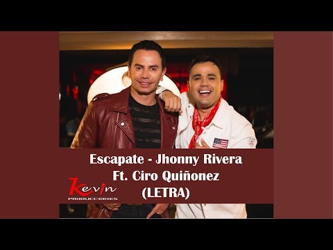 Escapate - Jhonny Rivera, Ciro Quiñonez (LETRA)