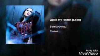 Selena Gomez - Outta My Hands (Loco)