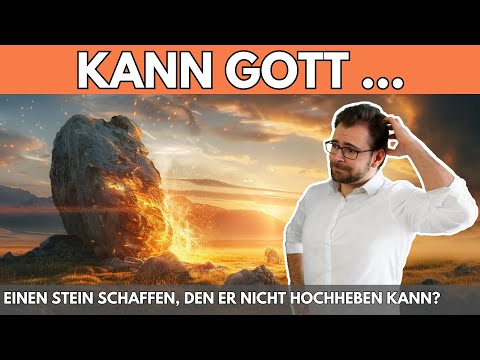 💎  Kann Gott einen STEIN schaffen, den er NICHT hochheben kann?