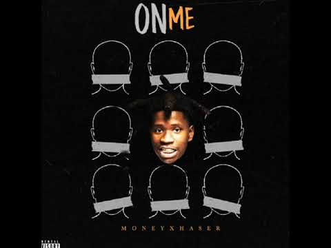 Moneyxhaser- on me