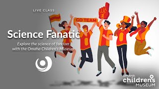 Varsity Tutors' StarCourse - Science Fanatic presented by Omaha Children's Museum