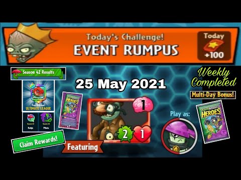 End 42 th Season, Weekly Completed, PvZ Heroes, EVENT RUMPUS, 25 May 2021