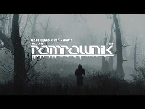 Older Grand x KBN & NoOne - Cruel Love