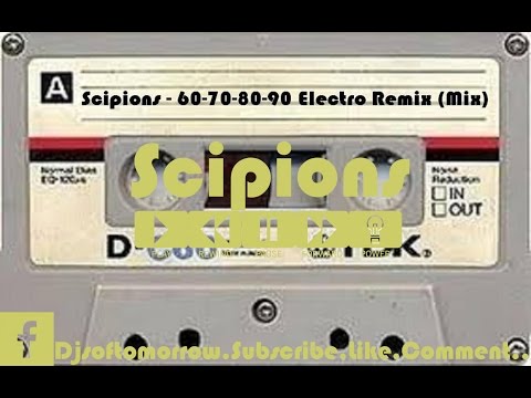 Scipions - 60-70-80 -90 Electro Remix (Mix)