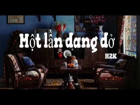 LYRIC- Full version - Một Lần Dang Dở -H2K