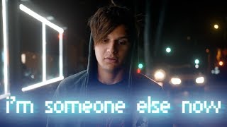 I'm Someone Else Now Music Video