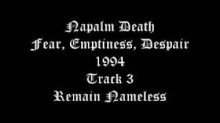 Napalm Death - Fear, Emptiness, Despair - 1994 - Track 3 - Remain Nameless