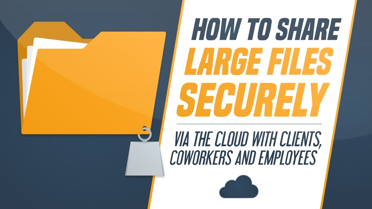 How to share large files securely via the cloud with clients, coworkers and employees