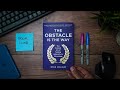 How To See Problems As Opportunities The Obstacle Is The Way