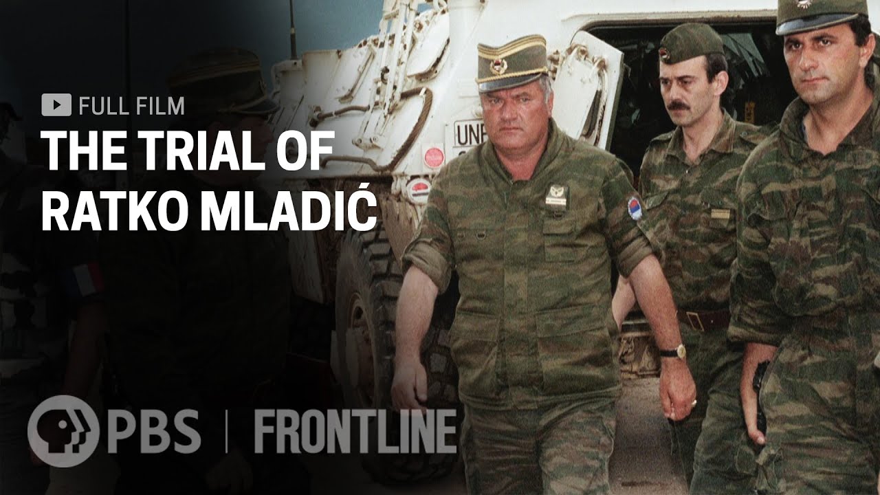 The Trial of Ratko Mladić (full documentary) | FRONTLINE