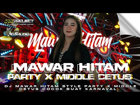 DJ MAWAR HITAM•TRAP STYLE PARTY KARNAFAL X MIDLE CETUS🔥JINGLE AGS SOUND LUMAJANG FT KLS PROJECT