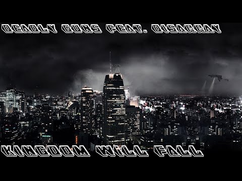 Deadly Guns Feat. Disarray - Kingdom Will Fall