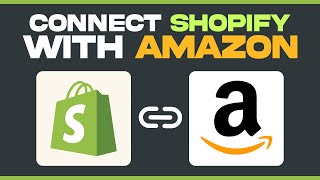 How To Connect Shopify With Amazon (2024) Step By Step Tutorial
