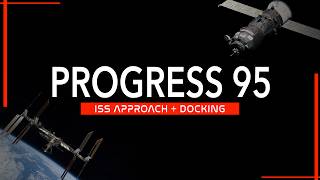 LIVE! Progress 95 ISS Cargo Docking
