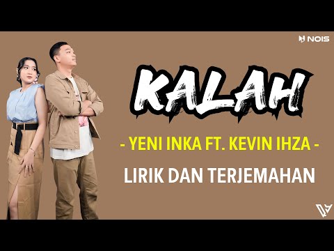 Yeni Inka feat. Kevin Ihza - Kalah (Lirik dan Terjemahan)