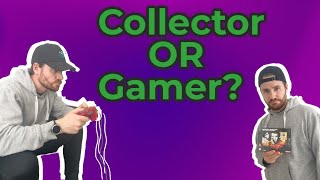 Collector or Gamer?