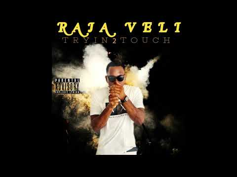 RajaVeli - Tryin 2 Touch