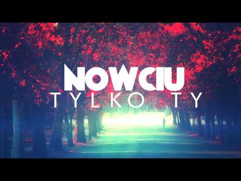 Nowciu - Tylko ty(prod. Nowciu)