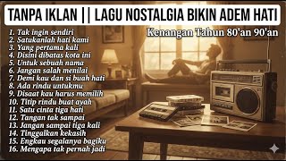 Download lagu TANPA IKLAN || LAGU NOSTALGIA INDONESIA || Kenangan Tahun 80'an 90'an mp3