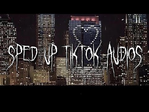 Speed up/nightcore tiktok audios part 250 ♡