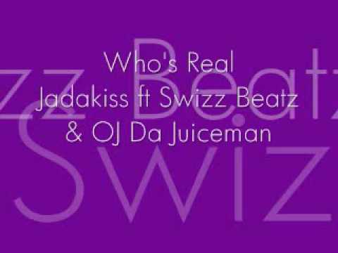 Who's Real- Jadakiss ft Swizz Beatz, OJ Da Juiceman