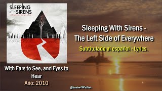 Sleeping With Sirens - The Left Side of Everywhere | Sub. español - Lyrics