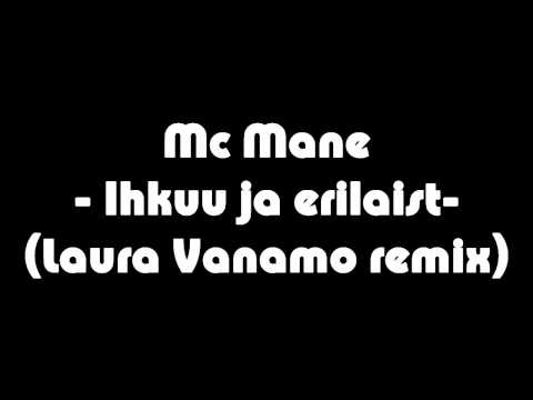 Mc Mane   Ihkuu ja erilaist Laura Vanamo remix