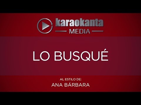 Karaokanta - Ana Barbara - Lo busqué