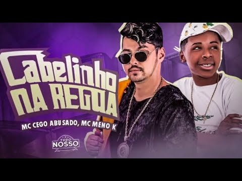MC CEGO ABUSADO E MC MENO K - CAMISA DO GRÊMIO / CABELINHO NA RÉGUA - REMIX BREGA FUNK