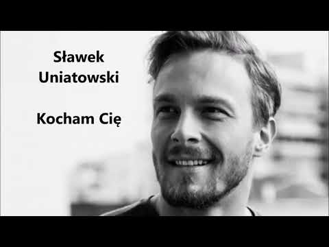Sławek Uniatowski - Kocham Cię 💗