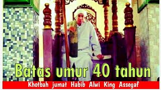 Download lagu Umur 40 tahun batas menentukan!!!!!..Habib Alwi King.... mp3