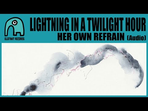 LIGHTNING IN A TWILIGHT HOUR - Her Own Refrain [Audio]