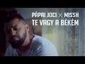 PÁPAI JOCI X MISSH - TE VAGY A BÉKÉM (Official Music Video) PÁPAI JOCI X MISSH - TE VAGY A BÉKÉM (Official Music Video)