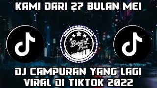 Download lagu KAMI DARI 27 BULAN MEI || DJ CAMPURAN YANG LAGI VIRAL DI TIKTOK 2022 mp3 Download lagu KAMI DARI 27 BULAN MEI || DJ CAMPURAN YANG LAGI VIRAL DI TIKTOK 2022 mp3