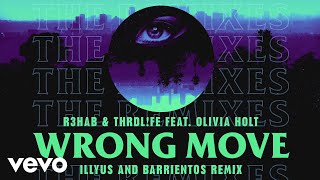R3HAB, THRDL!FE - Wrong Move (Illyus &amp; Barrientos Remix) [Audio] ft. Olivia Holt