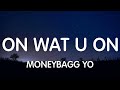 Moneybagg Yo ft GloRilla - On Wat U On (Lyrics) New Song